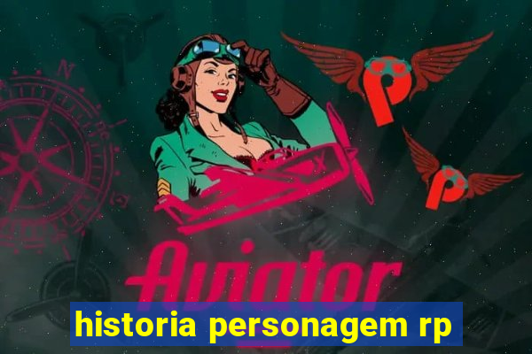 historia personagem rp